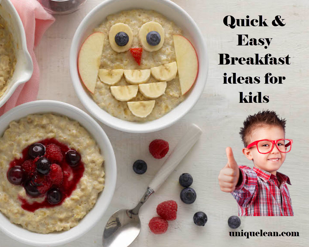 Best 8 Ways Quick & Easy Breakfast Recipes for Kids | uniquelean.com